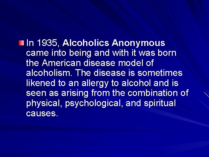 In 1935, Alcoholics Anonymous came into being and with it was born the American