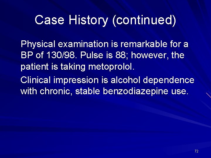Case History (continued) Physical examination is remarkable for a BP of 130/98. Pulse is