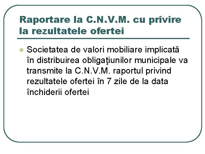 Raportare la C. N. V. M. cu privire la rezultatele ofertei l Societatea de