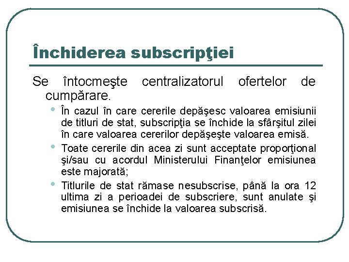 Închiderea subscripţiei Se întocmeşte cumpărare. • • • centralizatorul ofertelor de În cazul în