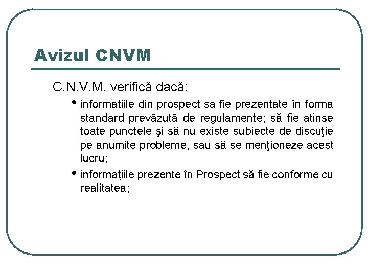 Avizul CNVM C. N. V. M. verifică dacă: • informatiile din prospect sa fie