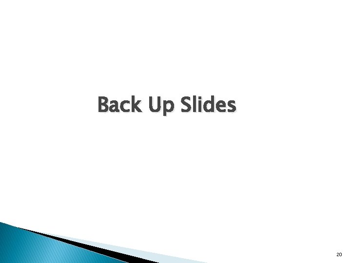 Back Up Slides 20 