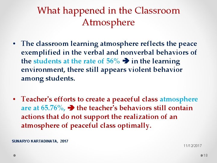 What happened in the Classroom Atmosphere • The classroom learning atmosphere reflects the peace