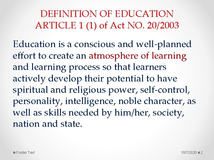 DEFINITION OF EDUCATION ARTICLE 1 (1) of Act NO. 20/2003 Education is a conscious