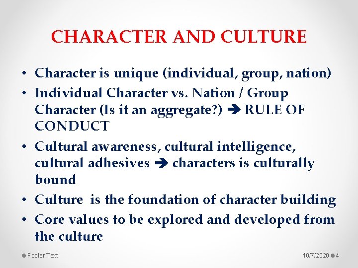 CHARACTER AND CULTURE • Character is unique (individual, group, nation) • Individual Character vs.