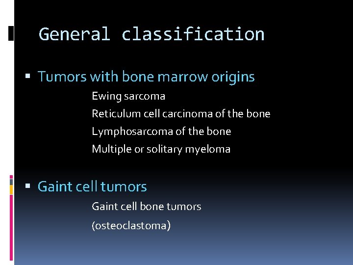 General classification Tumors with bone marrow origins Ewing sarcoma Reticulum cell carcinoma of the