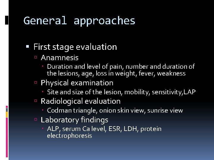 General approaches First stage evaluation Anamnesis Duration and level of pain, number and duration