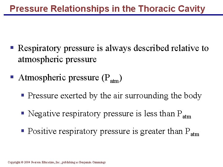 Pressure Relationships in the Thoracic Cavity § Respiratory pressure is always described relative to