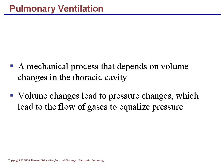 Pulmonary Ventilation § A mechanical process that depends on volume changes in the thoracic