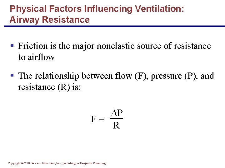 Physical Factors Influencing Ventilation: Airway Resistance § Friction is the major nonelastic source of