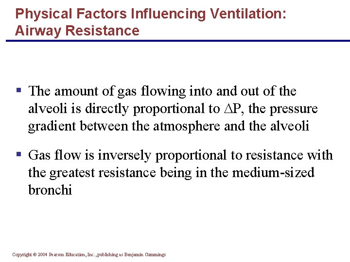 Physical Factors Influencing Ventilation: Airway Resistance § The amount of gas flowing into and