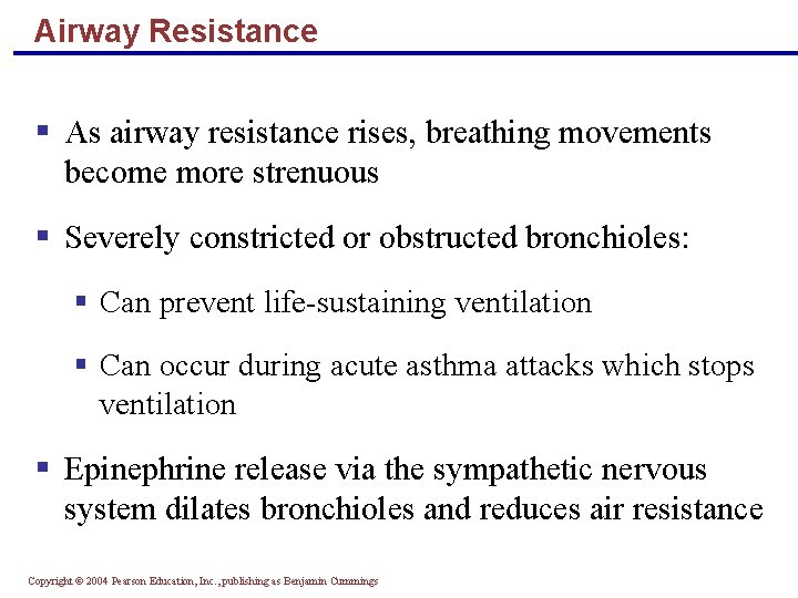 Airway Resistance § As airway resistance rises, breathing movements become more strenuous § Severely