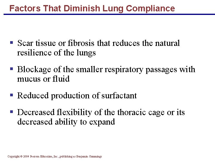 Factors That Diminish Lung Compliance § Scar tissue or fibrosis that reduces the natural