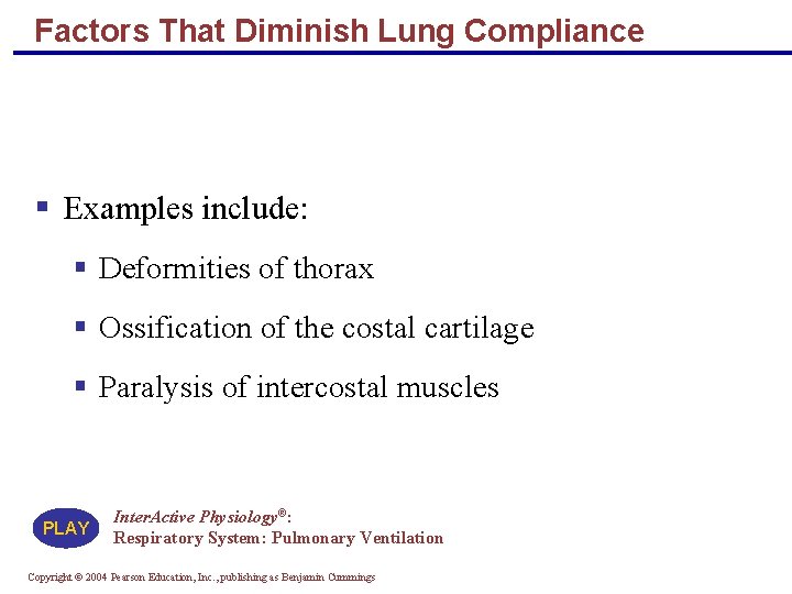Factors That Diminish Lung Compliance § Examples include: § Deformities of thorax § Ossification