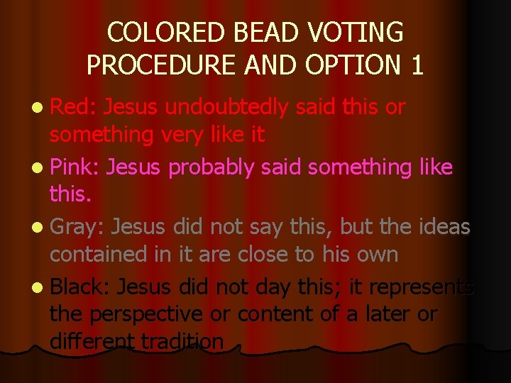 COLORED BEAD VOTING PROCEDURE AND OPTION 1 l Red: Jesus undoubtedly said this or