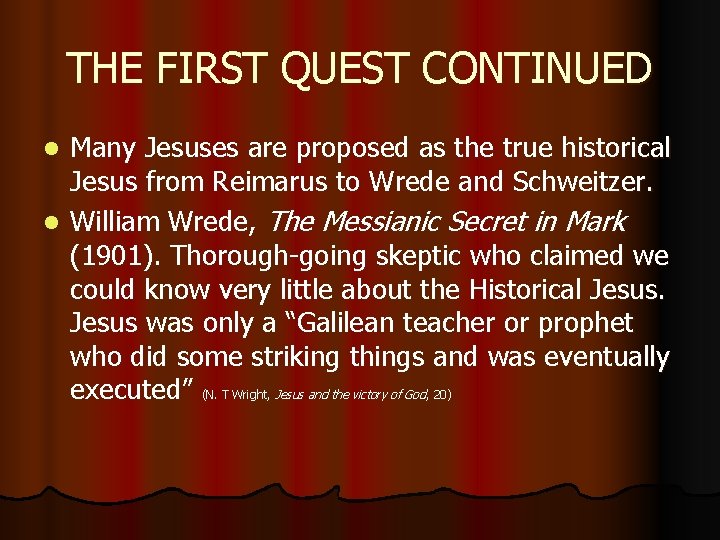 THE FIRST QUEST CONTINUED Many Jesuses are proposed as the true historical Jesus from