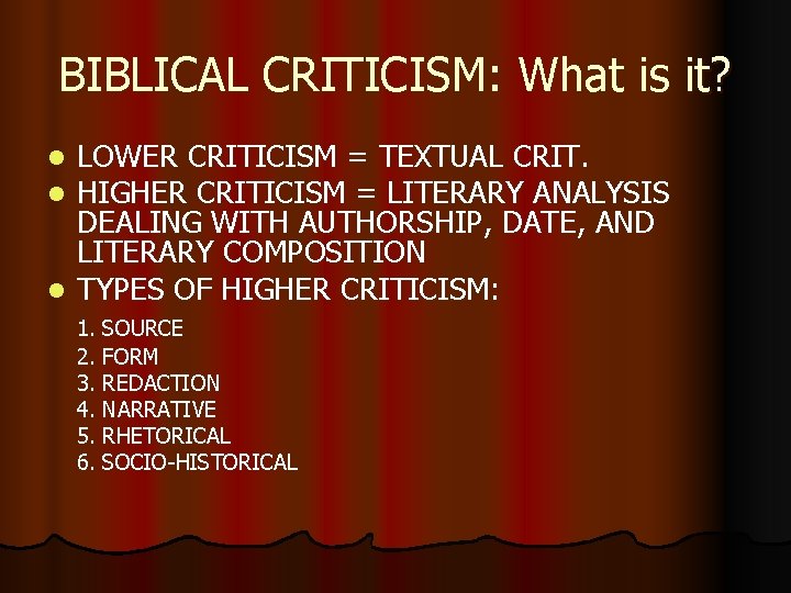 BIBLICAL CRITICISM: What is it? LOWER CRITICISM = TEXTUAL CRIT. HIGHER CRITICISM = LITERARY
