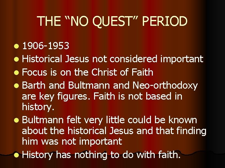 THE “NO QUEST” PERIOD l 1906 -1953 l Historical Jesus not considered important l