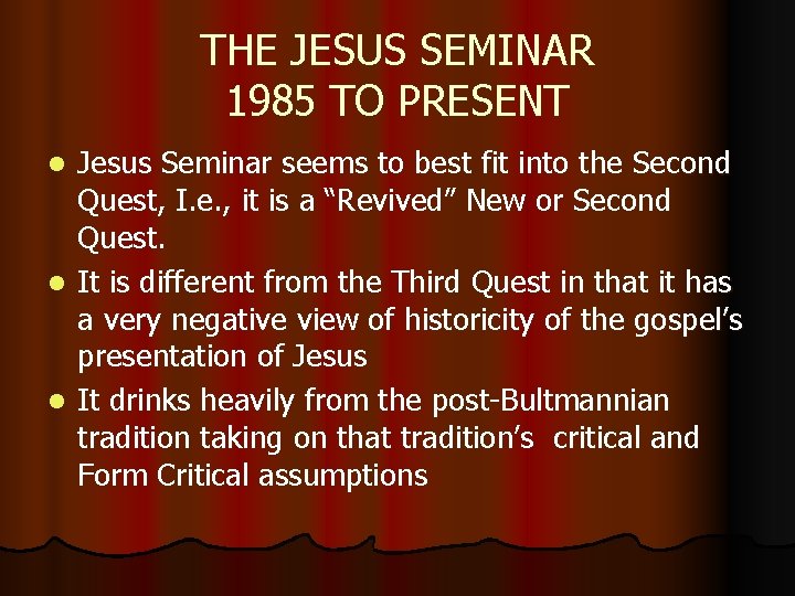 THE JESUS SEMINAR 1985 TO PRESENT Jesus Seminar seems to best fit into the