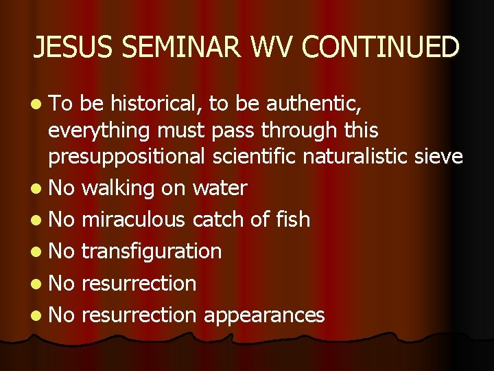 JESUS SEMINAR WV CONTINUED l To be historical, to be authentic, everything must pass