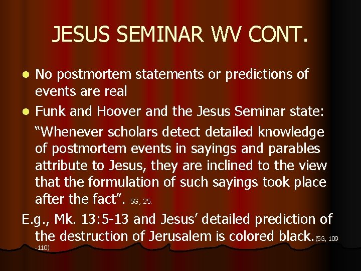 JESUS SEMINAR WV CONT. No postmortem statements or predictions of events are real l