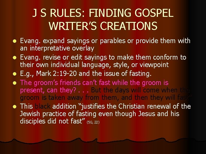 J S RULES: FINDING GOSPEL WRITER’S CREATIONS l l l Evang. expand sayings or