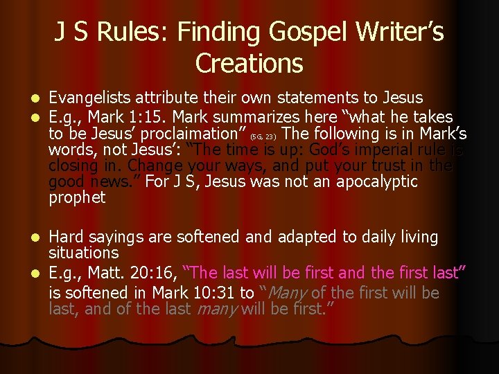 J S Rules: Finding Gospel Writer’s Creations l l Evangelists attribute their own statements