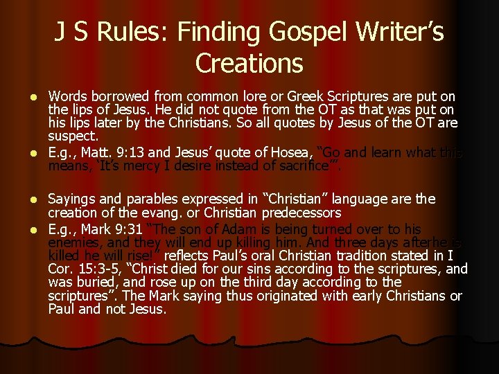 J S Rules: Finding Gospel Writer’s Creations Words borrowed from common lore or Greek