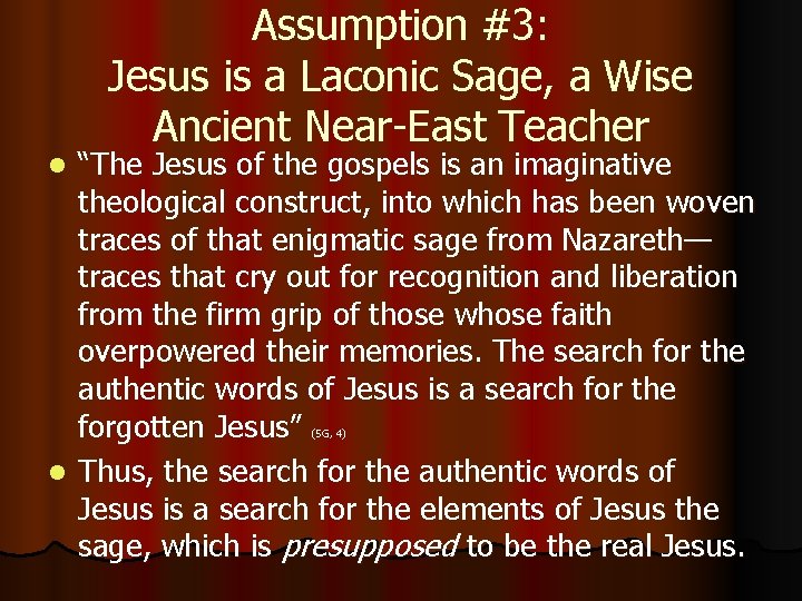 Assumption #3: Jesus is a Laconic Sage, a Wise Ancient Near-East Teacher “The Jesus