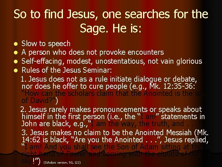 So to find Jesus, one searches for the Sage. He is: l l Slow