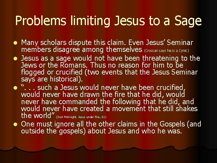 Problems limiting Jesus to a Sage l l Many scholars dispute this claim. Even