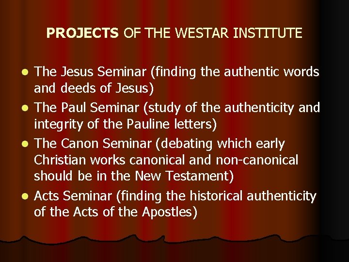 PROJECTS OF THE WESTAR INSTITUTE l l The Jesus Seminar (finding the authentic words