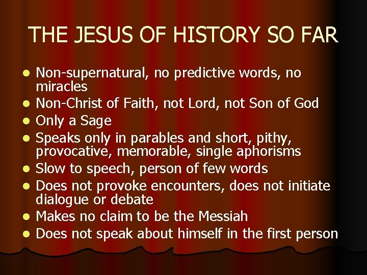 THE JESUS OF HISTORY SO FAR l l l l Non-supernatural, no predictive words,
