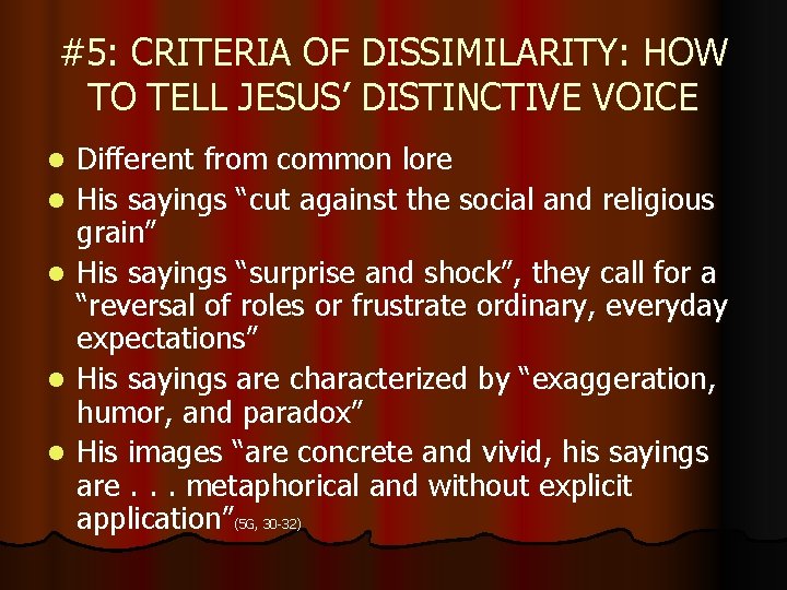 #5: CRITERIA OF DISSIMILARITY: HOW TO TELL JESUS’ DISTINCTIVE VOICE l l l Different