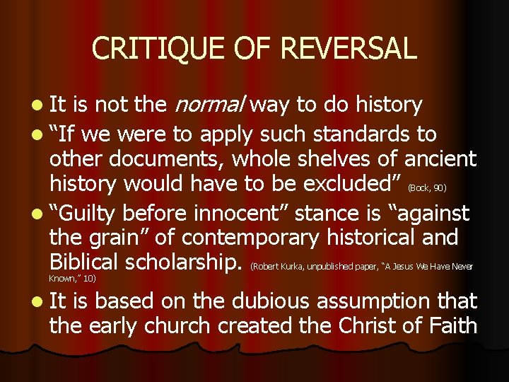 CRITIQUE OF REVERSAL is not the normal way to do history l “If we