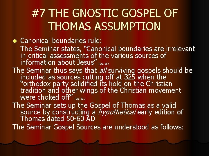 #7 THE GNOSTIC GOSPEL OF THOMAS ASSUMPTION Canonical boundaries rule: The Seminar states, “Canonical