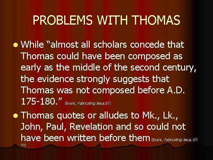 PROBLEMS WITH THOMAS l While “almost all scholars concede that Thomas could have been