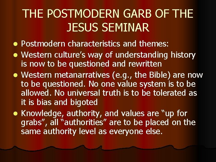 THE POSTMODERN GARB OF THE JESUS SEMINAR l l Postmodern characteristics and themes: Western