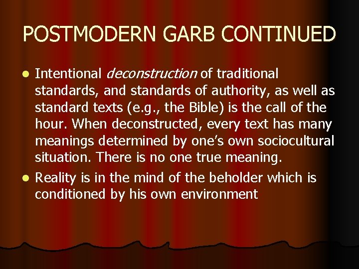 POSTMODERN GARB CONTINUED Intentional deconstruction of traditional standards, and standards of authority, as well