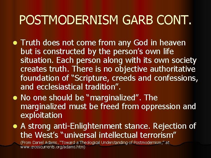 POSTMODERNISM GARB CONT. Truth does not come from any God in heaven but is