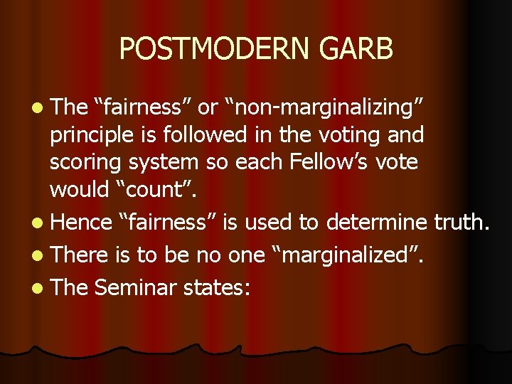 POSTMODERN GARB l The “fairness” or “non-marginalizing” principle is followed in the voting and