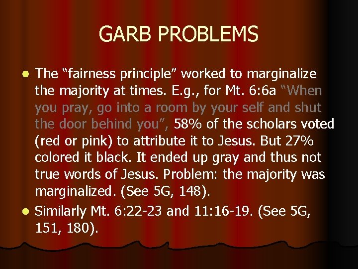 GARB PROBLEMS The “fairness principle” worked to marginalize the majority at times. E. g.