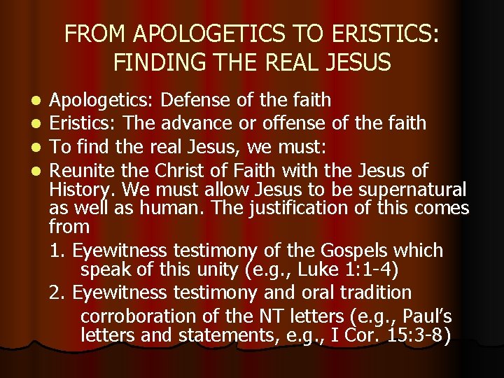 FROM APOLOGETICS TO ERISTICS: FINDING THE REAL JESUS l l Apologetics: Defense of the