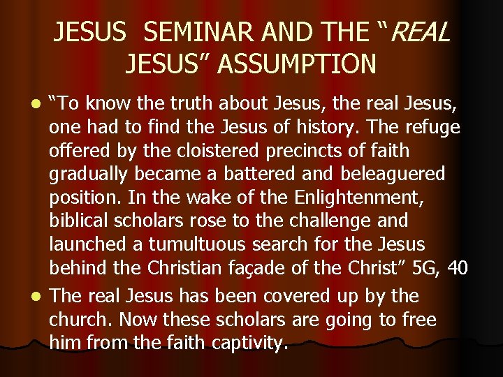 JESUS SEMINAR AND THE “REAL JESUS” ASSUMPTION “To know the truth about Jesus, the