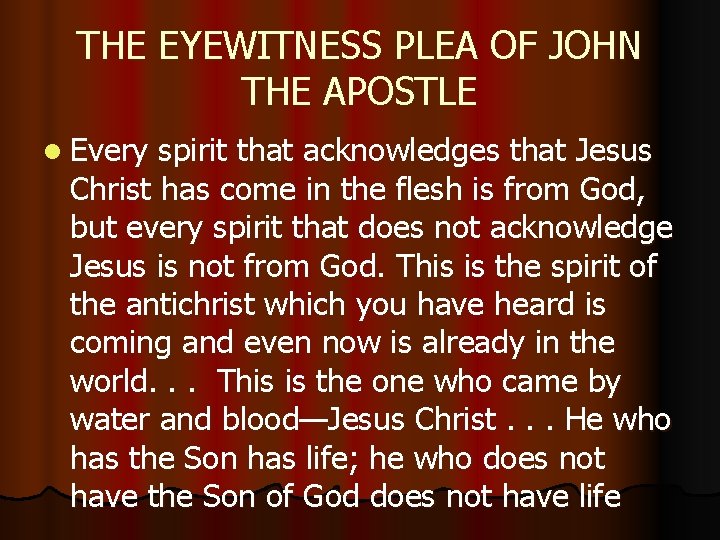 THE EYEWITNESS PLEA OF JOHN THE APOSTLE l Every spirit that acknowledges that Jesus