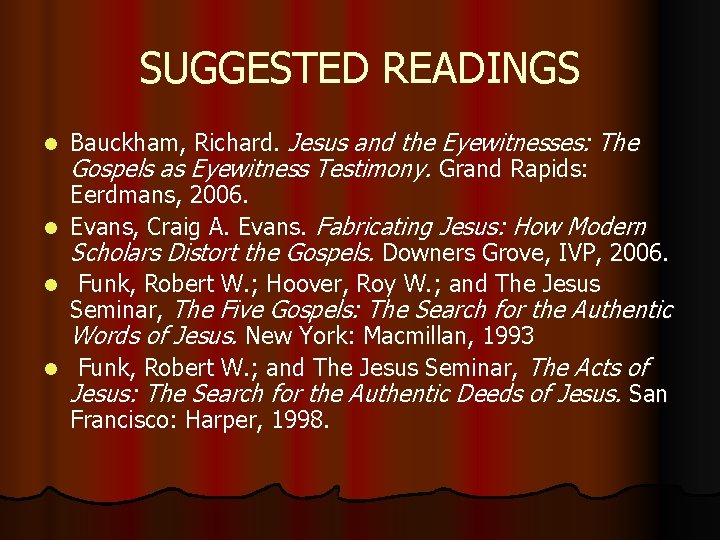 SUGGESTED READINGS l l Bauckham, Richard. Jesus and the Eyewitnesses: The Gospels as Eyewitness