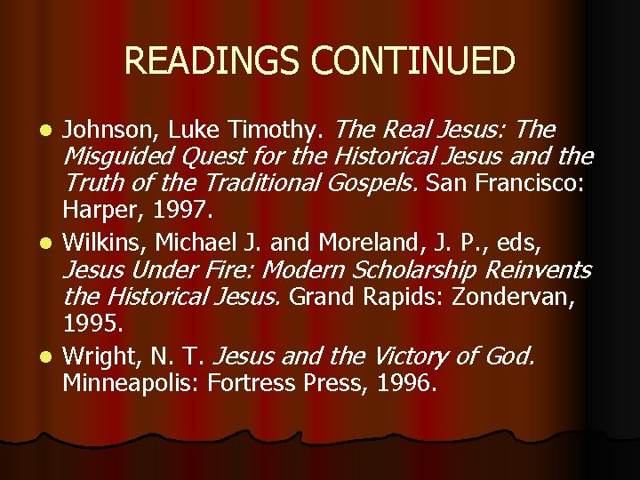 READINGS CONTINUED l Johnson, Luke Timothy. The Real Jesus: The Misguided Quest for the