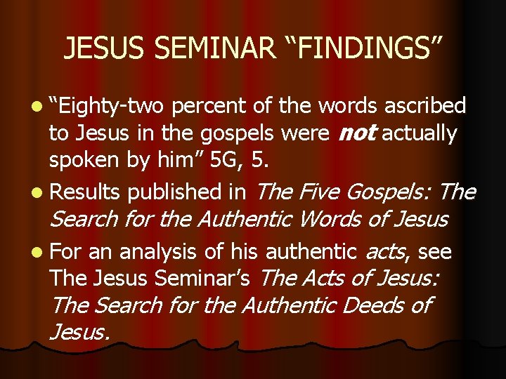 JESUS SEMINAR “FINDINGS” l “Eighty-two percent of the words ascribed to Jesus in the