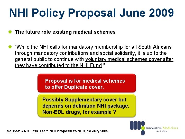 NHI Policy Proposal June 2009 l The future role existing medical schemes l “While
