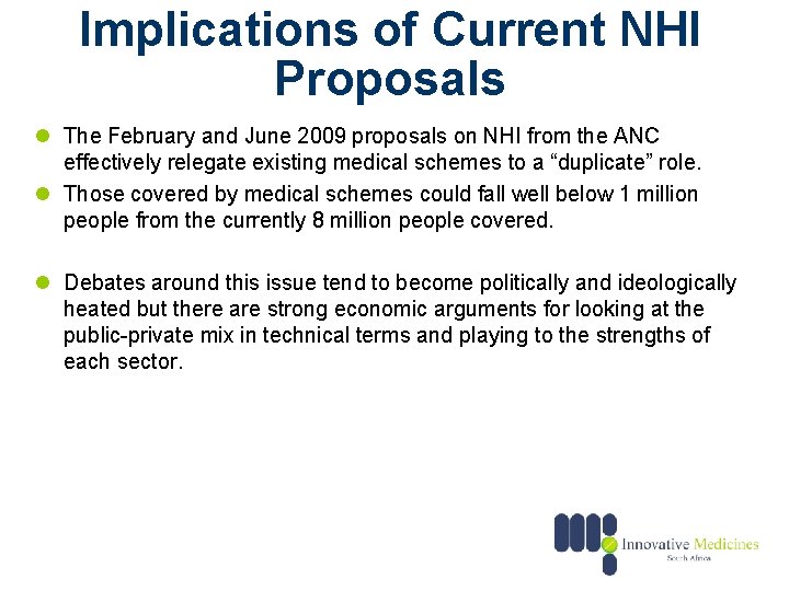 Implications of Current NHI Proposals l The February and June 2009 proposals on NHI